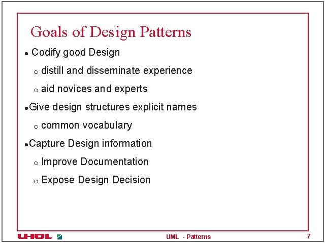 Goals of Design Patterns l l Codify good Design m distill and disseminate experience