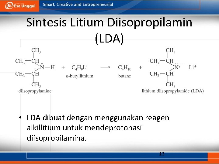 Sintesis Litium Diisopropilamin (LDA) • LDA dibuat dengan menggunakan reagen alkillitium untuk mendeprotonasi diisopropilamina.