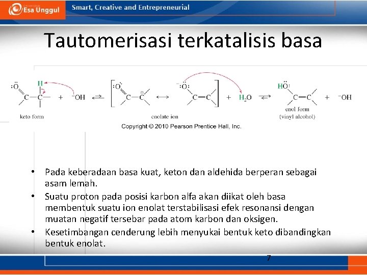 Tautomerisasi terkatalisis basa • Pada keberadaan basa kuat, keton dan aldehida berperan sebagai asam