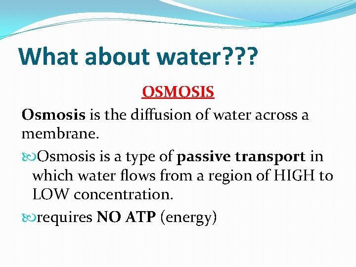 What about water? ? ? OSMOSIS Osmosis is the diffusion of water across a