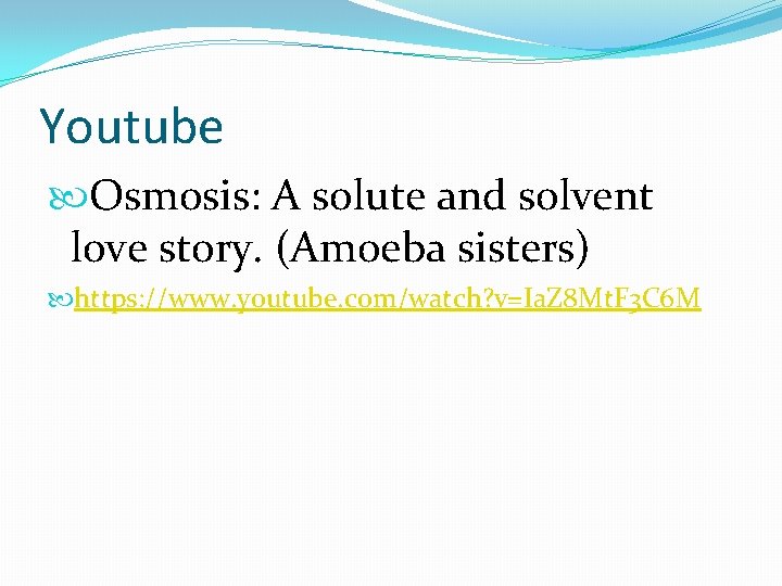 Youtube Osmosis: A solute and solvent love story. (Amoeba sisters) https: //www. youtube. com/watch?