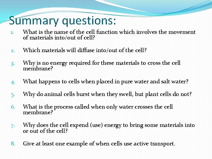 Summary questions: 1. What is the name of the cell function which involves the
