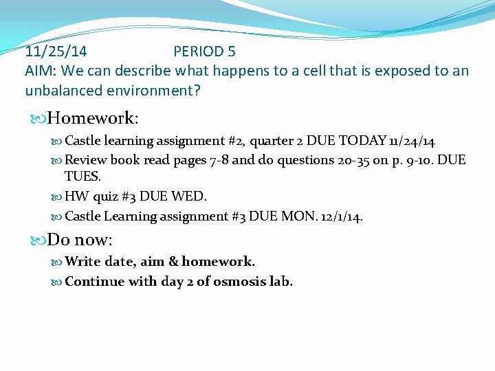 11/25/14 PERIOD 5 AIM: We can describe what happens to a cell that is