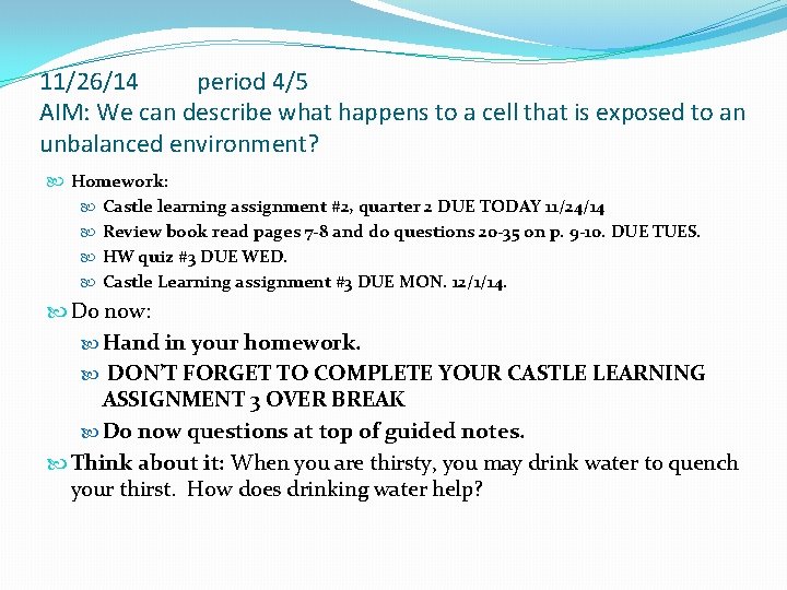 11/26/14 period 4/5 AIM: We can describe what happens to a cell that is