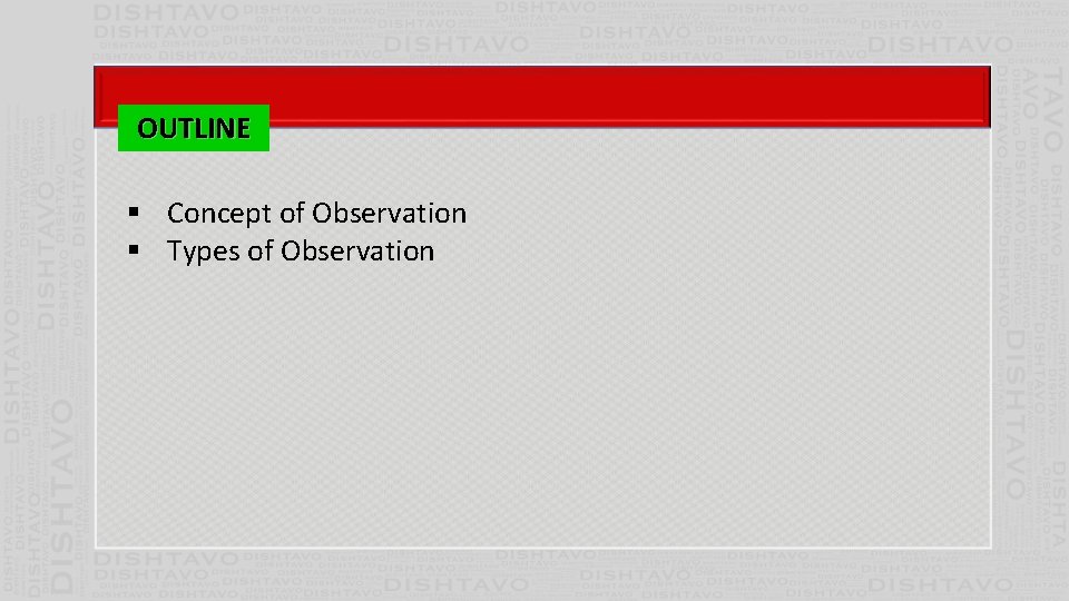 OUTLINE § Concept of Observation § Types of Observation 