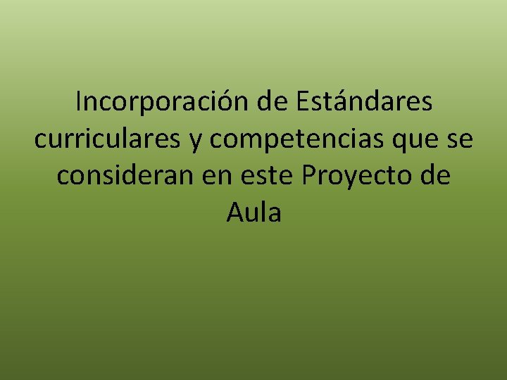 Incorporación de Estándares curriculares y competencias que se consideran en este Proyecto de Aula