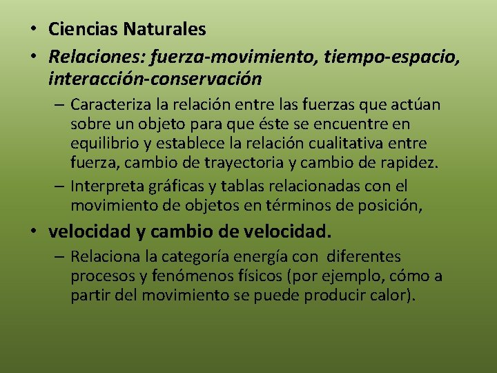  • Ciencias Naturales • Relaciones: fuerza-movimiento, tiempo-espacio, interacción-conservación – Caracteriza la relación entre