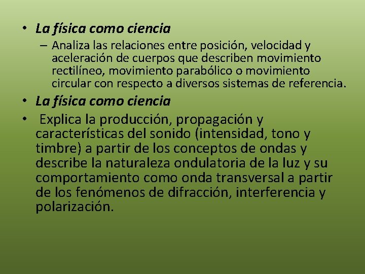  • La física como ciencia – Analiza las relaciones entre posición, velocidad y