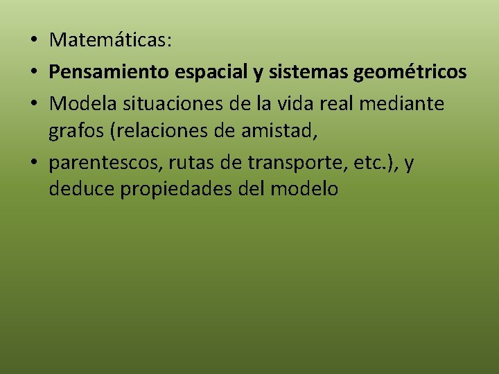 • Matemáticas: • Pensamiento espacial y sistemas geométricos • Modela situaciones de la