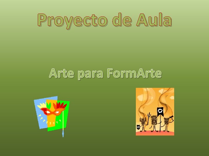 Proyecto de Aula Arte para Form. Arte 