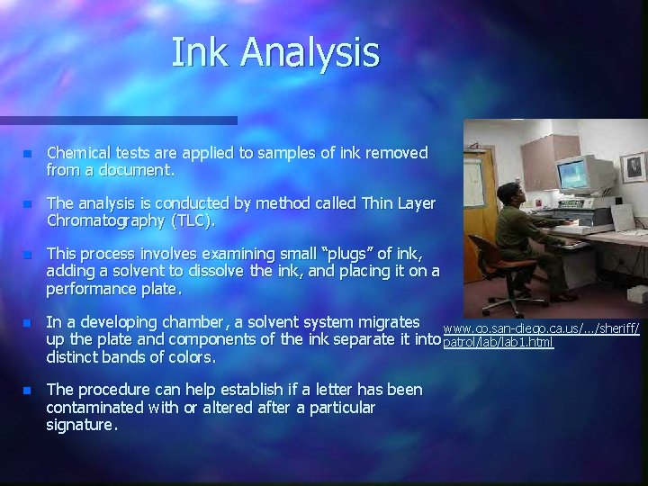 Ink Analysis n Chemical tests are applied to samples of ink removed from a