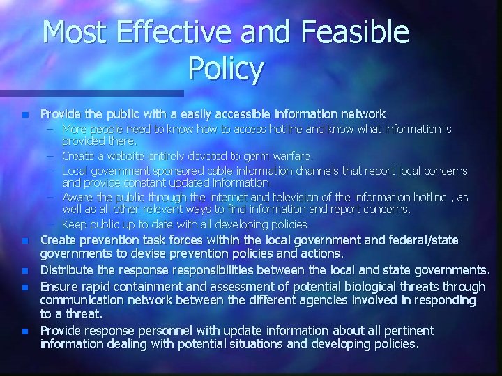 Most Effective and Feasible Policy n Provide the public with a easily accessible information