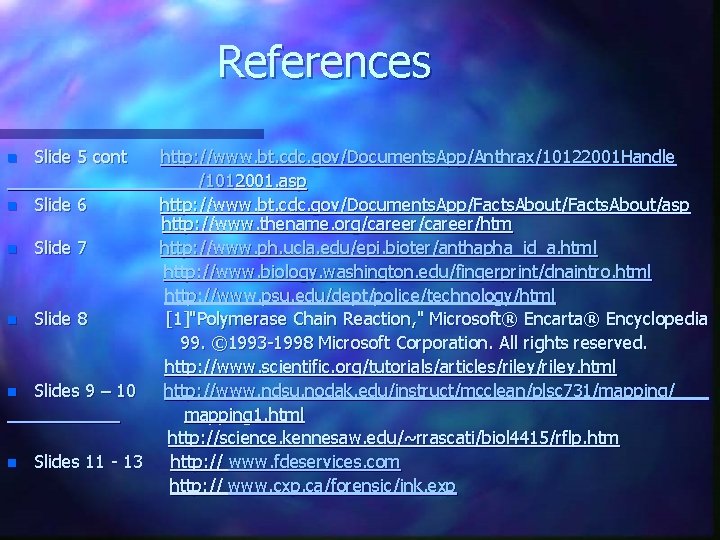 References n n n Slide 5 cont http: //www. bt. cdc. gov/Documents. App/Anthrax/10122001 Handle
