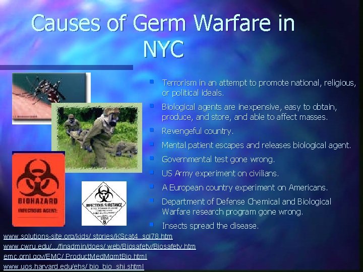 Causes of Germ Warfare in NYC § Terrorism in an attempt to promote national,