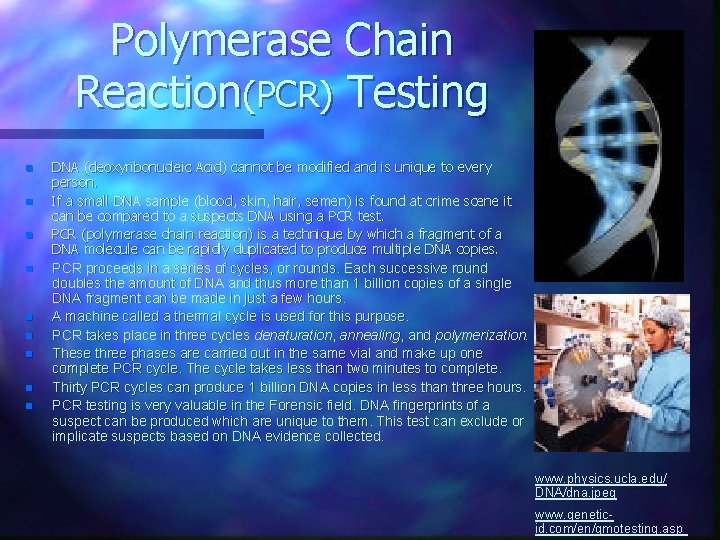 Polymerase Chain Reaction(PCR) Testing n n n n n DNA (deoxyribonucleic Acid) cannot be