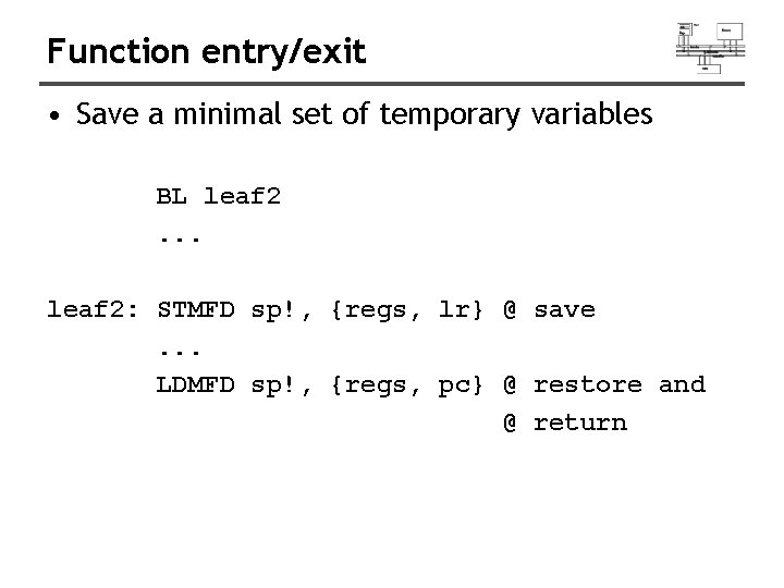 Function entry/exit • Save a minimal set of temporary variables BL leaf 2. .