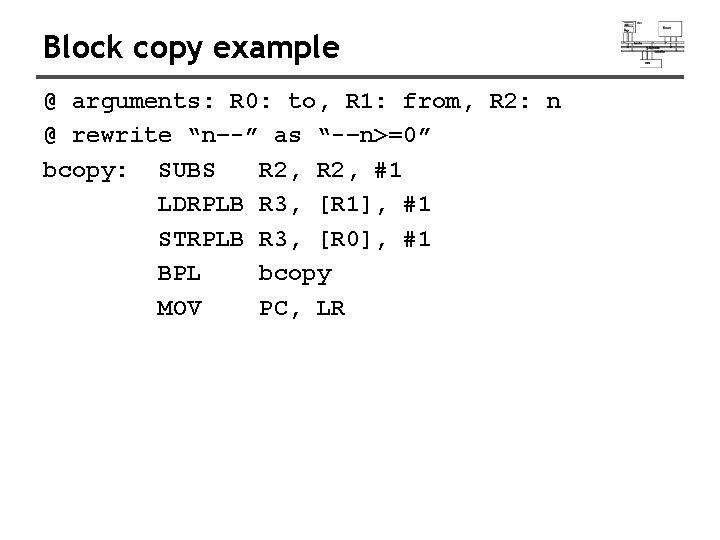 Block copy example @ arguments: R 0: to, R 1: from, R 2: n