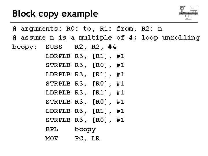 Block copy example @ arguments: R 0: to, R 1: from, R 2: n