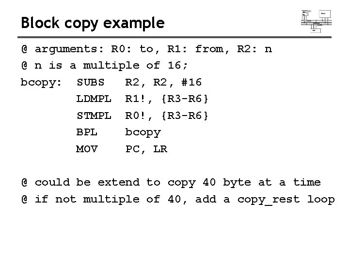 Block copy example @ arguments: R 0: to, R 1: from, R 2: n