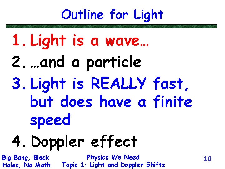 Outline for Light 1. Light is a wave… 2. …and a particle 3. Light