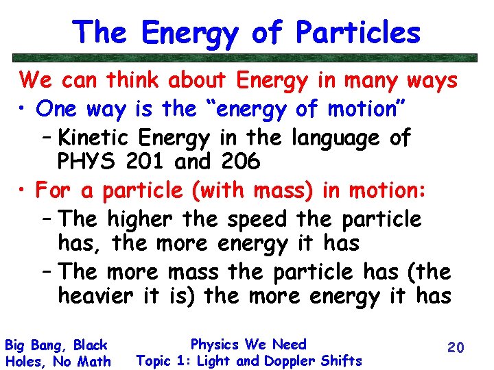 The Energy of Particles We can think about Energy in many ways • One