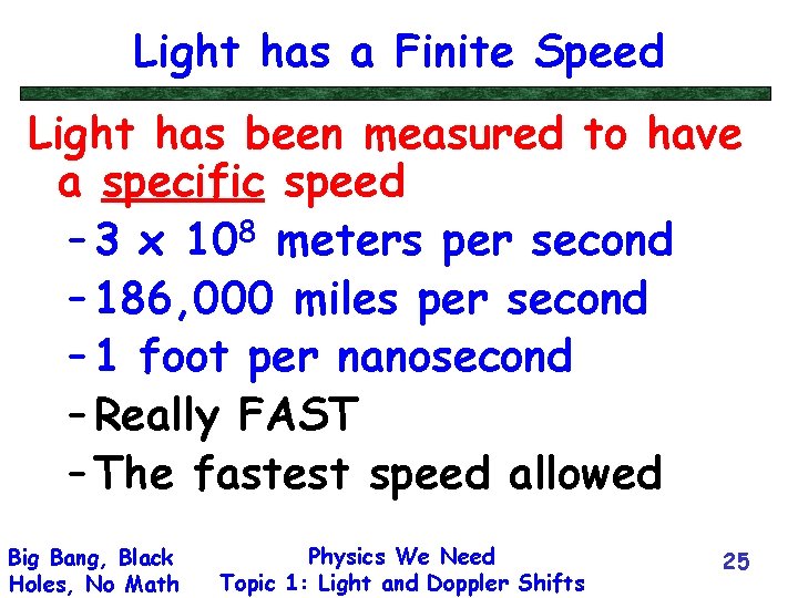Light has a Finite Speed Light has been measured to have a specific speed