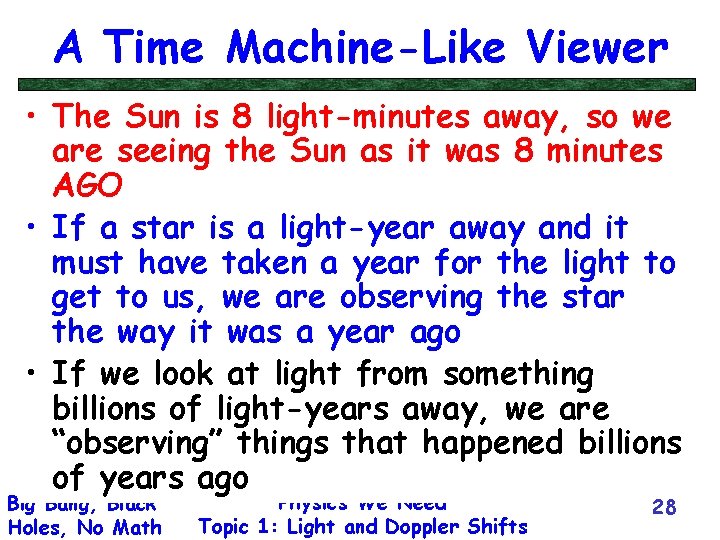 A Time Machine-Like Viewer • The Sun is 8 light-minutes away, so we are