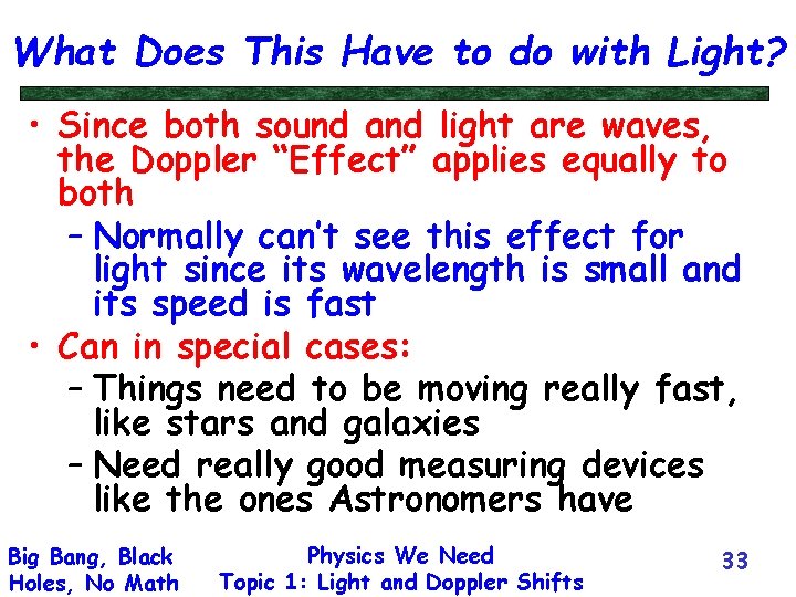 What Does This Have to do with Light? • Since both sound and light