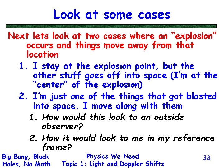 Look at some cases Next lets look at two cases where an “explosion” occurs