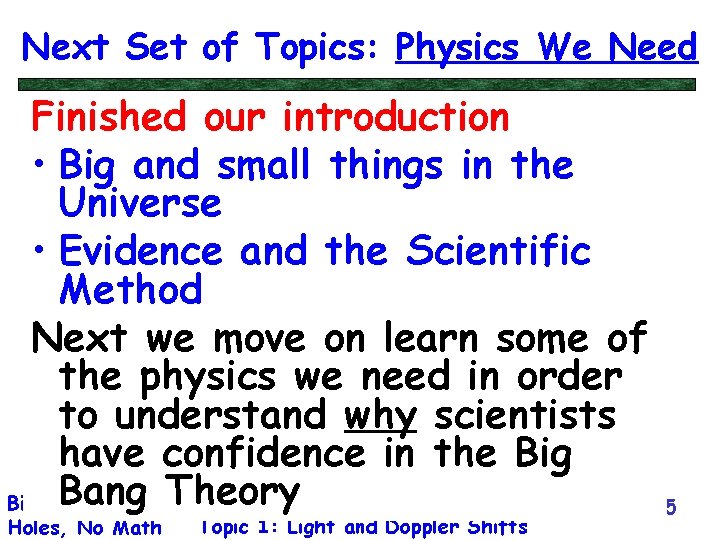 Next Set of Topics: Physics We Need Finished our introduction • Big and small