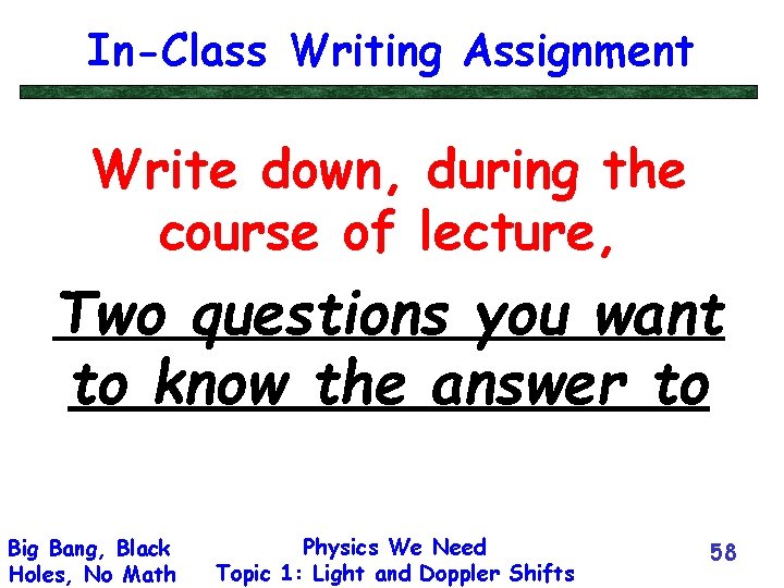 In-Class Writing Assignment Write down, during the course of lecture, Two questions you want
