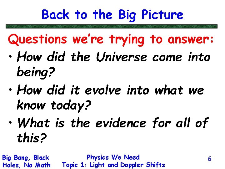 Back to the Big Picture Questions we’re trying to answer: • How did the