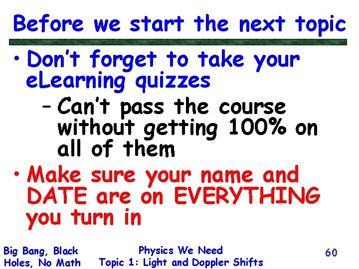 Before we start the next topic • Don’t forget to take your e. Learning