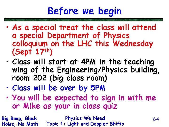 Before we begin • As a special treat the class will attend a special