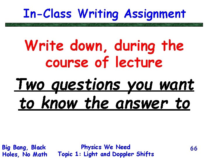 In-Class Writing Assignment Write down, during the course of lecture Two questions you want