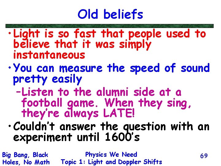 Old beliefs • Light is so fast that people used to believe that it