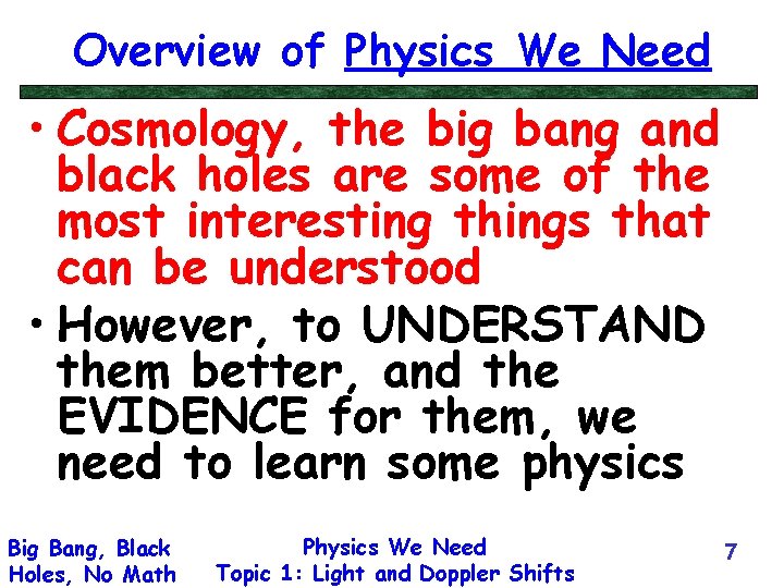 Overview of Physics We Need • Cosmology, the big bang and black holes are