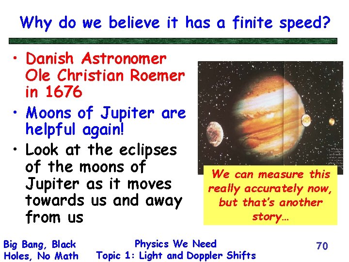 Why do we believe it has a finite speed? • Danish Astronomer Ole Christian