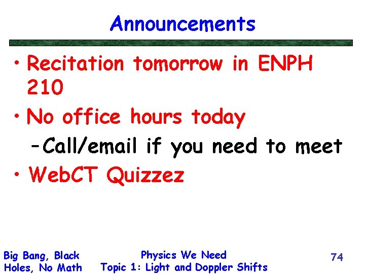 Announcements • Recitation tomorrow in ENPH 210 • No office hours today – Call/email