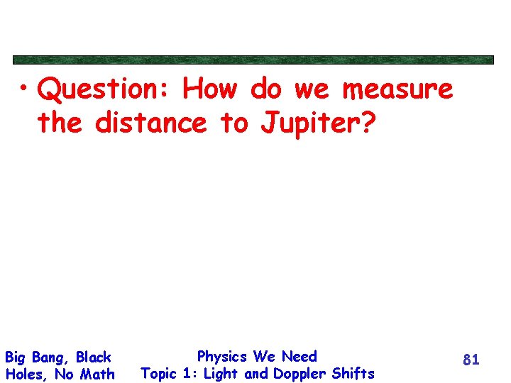  • Question: How do we measure the distance to Jupiter? Big Bang, Black