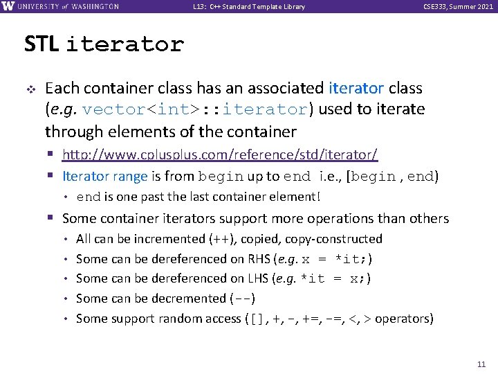 L 13: C++ Standard Template Library CSE 333, Summer 2021 STL iterator v Each