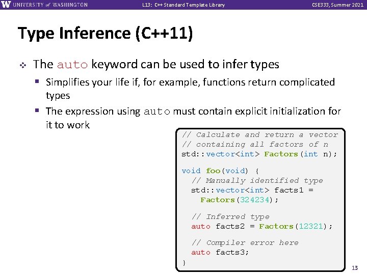 L 13: C++ Standard Template Library CSE 333, Summer 2021 Type Inference (C++11) v