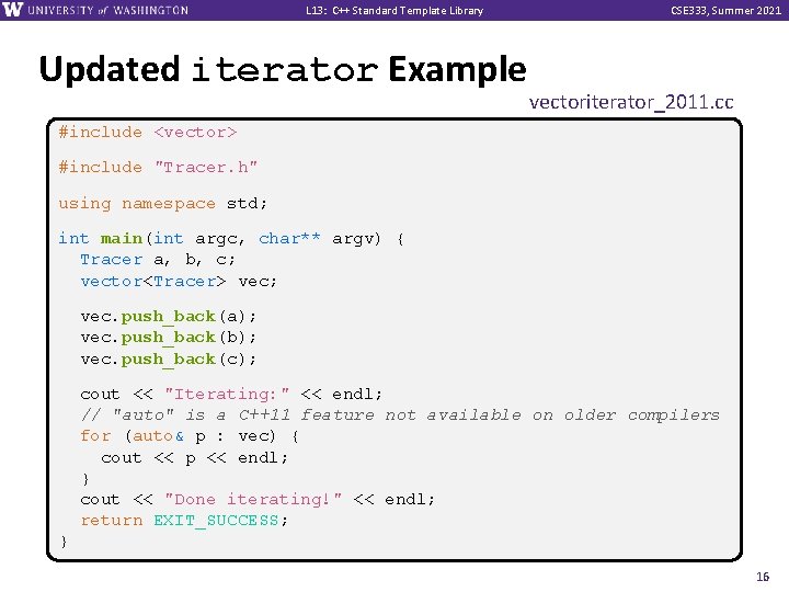 L 13: C++ Standard Template Library Updated iterator Example CSE 333, Summer 2021 vectoriterator_2011.