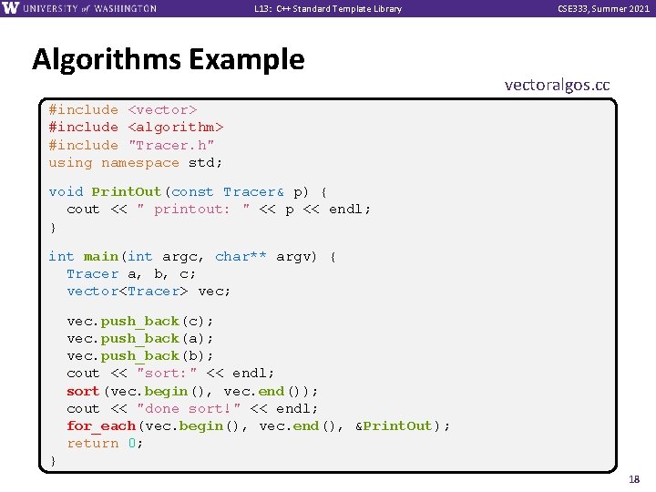 L 13: C++ Standard Template Library Algorithms Example CSE 333, Summer 2021 vectoralgos. cc