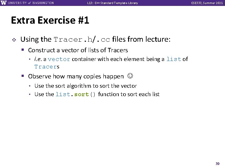 L 13: C++ Standard Template Library CSE 333, Summer 2021 Extra Exercise #1 v