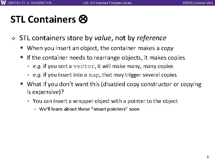 L 13: C++ Standard Template Library CSE 333, Summer 2021 STL Containers v STL
