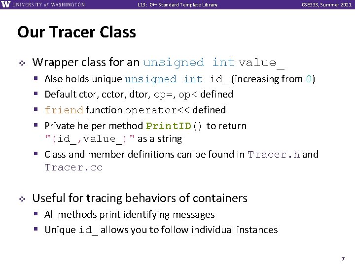 L 13: C++ Standard Template Library CSE 333, Summer 2021 Our Tracer Class v