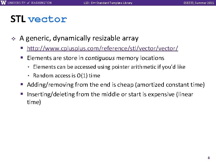 L 13: C++ Standard Template Library CSE 333, Summer 2021 STL vector v A