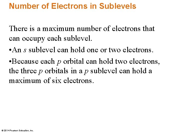 Number of Electrons in Sublevels There is a maximum number of electrons that can