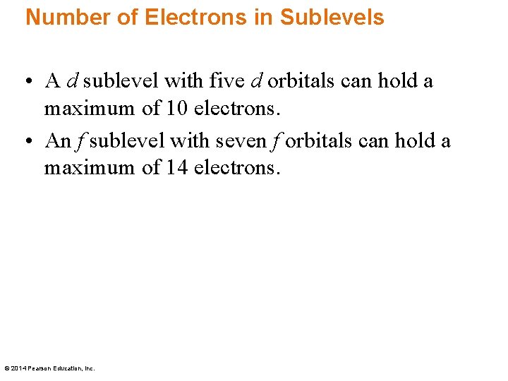 Number of Electrons in Sublevels • A d sublevel with five d orbitals can